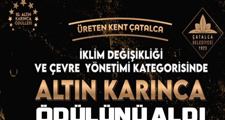 Üreten Kent Çatalca, “Altın Karınca”yı Kaptı!