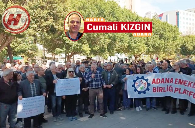 Adana Emekli Güç Birliği Platformu’ndan İktidara Çağrı!